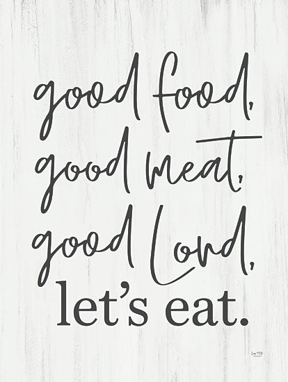 Lux + Me Designs LUX584 - LUX584 - Good Lord Let's Eat    - 12x16 good food, good meat, good Lord, let’s eat, mealtime blessing, dinner prayer, faith and food, farmhouse dining, humorous religious quote, rustic home decor from Penny Lane