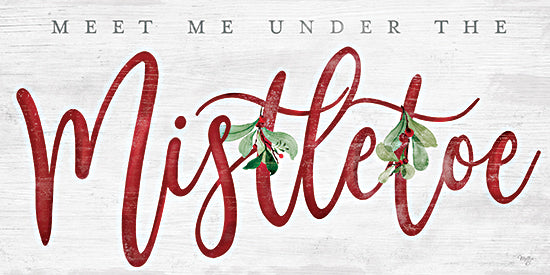 Mollie B. MOL2882 - MOL2882 - Meet Me Under the Mistletoe - 18x9 mistletoe sign, red script typography, romantic Christmas message, meet me under the mistletoe, rustic background, holiday lettering, festive decor, mistletoe leaves and berries from Penny Lane