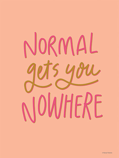 Rachel Nieman RN671 - RN671 - Normal Gets You Nowhere - 12x16 motivational quote, playful lettering, pink and brown text, modern calligraphy, feminine colors, pastel background from Penny Lane
