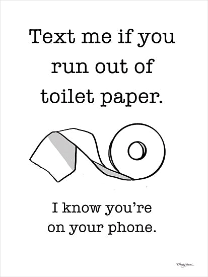 Molly Mattin MAT127 - MAT127 - Text Me - 12x16 Bath, Bathroom, Humor, Text Me if You Run Out of Toilet Paper.  I Know You're on Your Phone, Typography, Signs, Textual Art, Toilet Paper, Black & White from Penny Lane