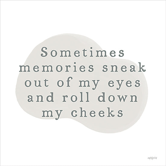Imperfect Dust DUST1148 - DUST1148 - Sometimes Memories Sneak Out - 12x12 Inspirational, Sometimes Memories Sneak Out of My Eyes and Roll Down My Cheeks, Typography, Signs, Textual Art from Penny Lane