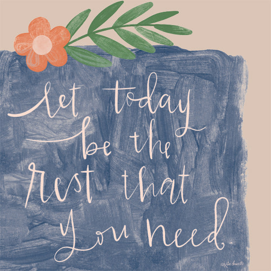 Katie Doucette KD202 - KD202 - Let Today be the Rest that You Need - 12x12 Folk Art, Flower, Inspirational, Let Today be the Rest That You Need, Typography, Signs, Textual Art from Penny Lane