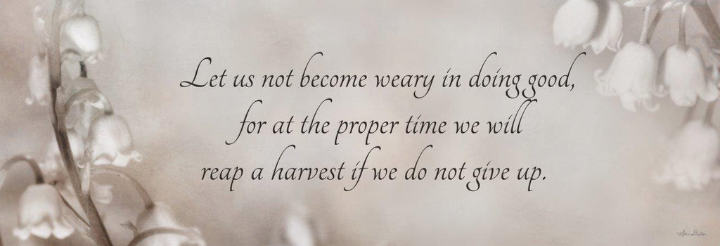 Lori Deiter LD2734B - LD2734B - Doing Good - 36x12 Inspirational, Let Us Not Become Weary in Doing Good, for at the Proper Time We will Reap a Harvest if We Do Not Give Up, Typography, Signs, Textual Art, Motivational, Flowers, Lily of the Valley, Sepia from Penny Lane