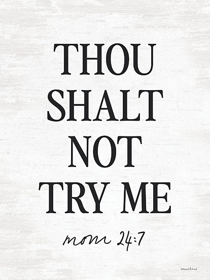 lettered & lined LET1073 - LET1073 - Thou Shalt Not Try Me II - 12x16 Humor, Mom, Motherhood, Thou Shalt Not Try Me ~ Mom 24:7, Typography, Signs, Textual Art, Black & White from Penny Lane