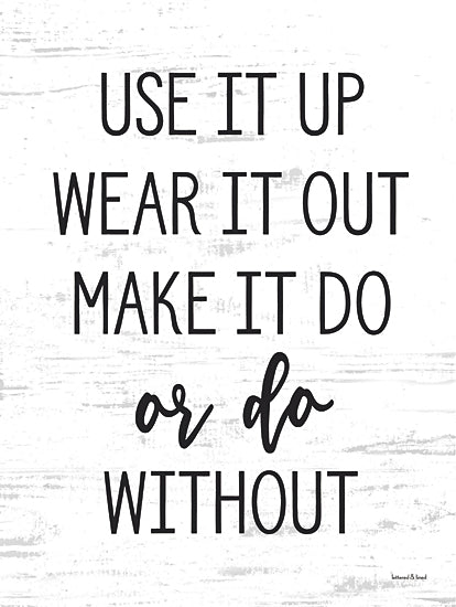 Lettered & Lined LET1171 - LET1171 - Use It Up - 12x16 Humor, Use It Up Wear It Out Make It Do or Do Without, Typography, Signs, Textual Art, Black & White from Penny Lane