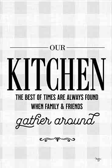 Mollie B. MOL2758 - MOL2758 - Our Kitchen Gather Around - 12x18 Kitchen, Gray & White Plaid, Inspirational, Our Kitchen, The Best of Times are Always Found When Family & Friends Gather Around, Typography, Signs, Textual Art from Penny Lane