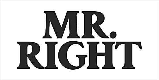 Susan Ball SB1362 - SB1362 - Mr. Right - 18x9 Bedroom, Wedding, Mr. Right, Typography, Signs, Textual Art, Black & White from Penny Lane