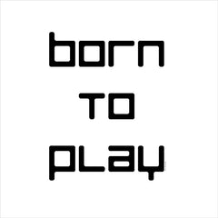 YND281LIC - Born to Play - 0