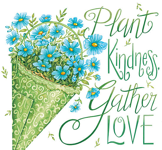 Deb Strain DS2351 - DS2351 - Plant Kindness, Gather Love - 12x12 Inspirational, Plant Kindness Gather Love, Typography, Signs, Textual Art, Flowers, Blue Flowers, Green Pail, Spring from Penny Lane