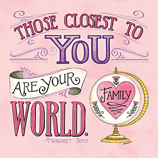 Deb Strain DS2476 - DS2476 - Those Closest to You - 12x12 typography, symbols & icons, inspirational, word art, family, love, quote, script, ornate, globe, heart, decorative, feminine, digital illustration, pink from Penny Lane