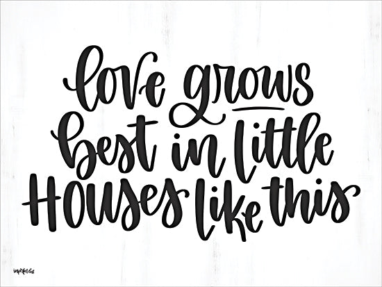Imperfect Dust DUST1277 - DUST1277 - Love Grows Best in Little Houses - 16x12 love grows best in little houses like this, hand lettered typography, home quote, black script text, white background, modern farmhouse sign, cozy home decor, inspirational saying, word art, rustic wall art, family home from Penny Lane