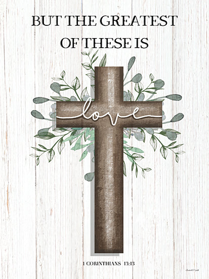 Elizabeth Tyndall ET294 - ET294 - The Greatest is Love - 12x16 Religious, Cross, Greenery, But the Greatest of These if Love, 1 Corinthians, Bible Verse, Typography, Signs, Textual Art, Wood Plank Background from Penny Lane