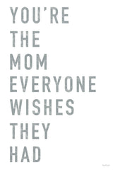 ET605 - You're the Mom Everyone Wishes They Had - 12x18