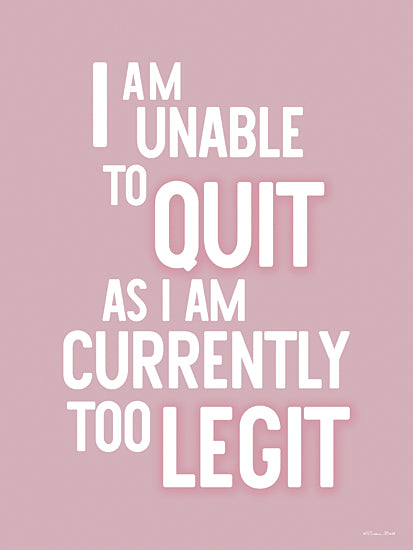 Susan Ball SB1492 - SB1492 - To Legit to Quit - 12x16 funny quote i am unable to quit as i am currently too legit from Penny Lane