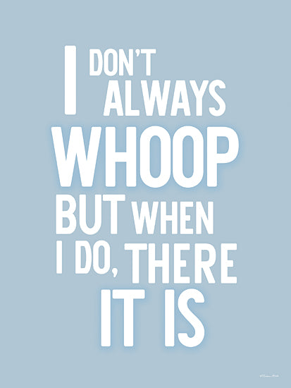 Susan Ball SB1494 - SB1494 - Don't Always Whoop - 12x16 funny quote typography humor phrase I don't always whoop but when I do there it is blue background bold white text sarcastic saying modern word art from Penny Lane