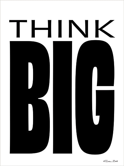 Susan Ball SB1539 - SB1539 - Think Big - 12x16 think big, motivational quote, bold black typography, oversized text, minimalist poster, inspirational wall art, modern monochrome design, simple statement art, office decor, classroom decor, encouragement, clean graphic layout, neutral background, contemporary word art from Penny Lane