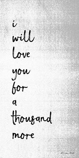 Susan Ball SB705 - SB705 - Thousand Years Part II - 12x24 i will love you for a thousand more, romantic quote, handwritten typography, neutral textured background, love message, sentimental wall art, wedding decor, anniversary gift, valentine quote, minimalist word art, soft gray backdrop, heartfelt saying, script lettering, romantic home decor, inspirational love print from Penny Lane
