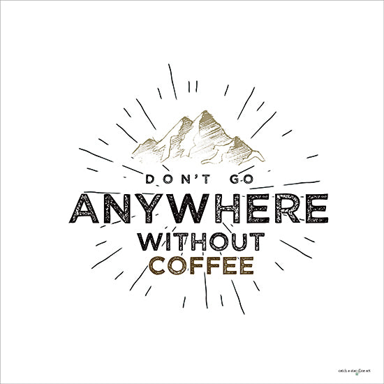 Catch A Star Fine Art STAR219 - STAR219 - Don't Go Anywhere Without Coffee - 12x12 mountain sketch, caffeine statement, rustic design, adventure and coffee quote, graphic lines, outdoors theme from Penny Lane
