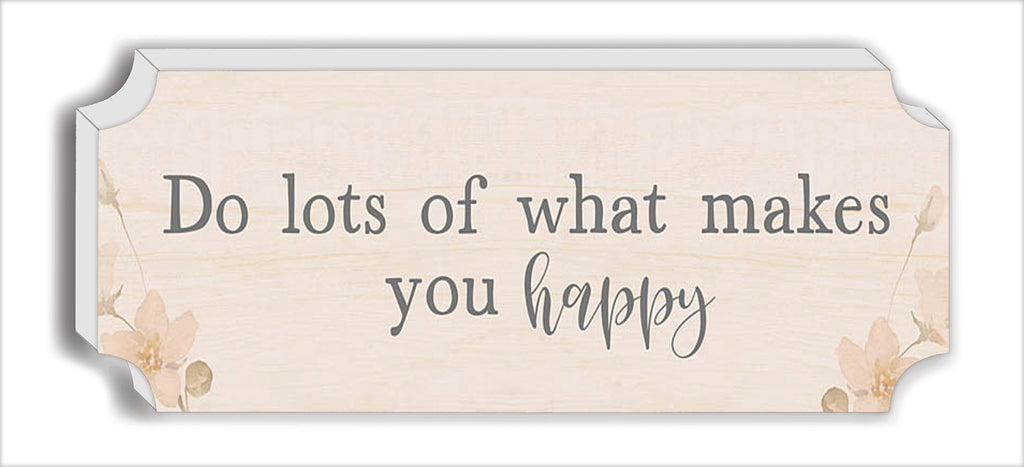 Yass Naffas Designs  - YND266SS - Do Lots of What Makes You Happy - Penny Lane Fine Art