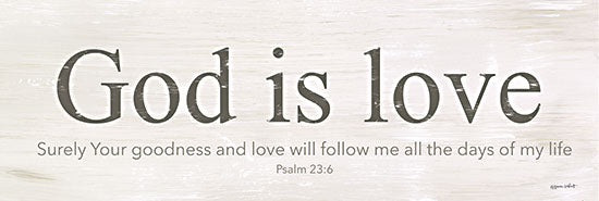 Annie LaPoint ALP2345 - ALP2345 - God is Love - 18x6 Religious, God is Love, Surely Your Goodness and Love will Follow Me All the Days of My Life, Psalm, Bible Verse, Typography, Signs, Textual Art from Penny Lane