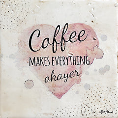 BHAR579 - Coffee Makes Everything Okayer - 12x12