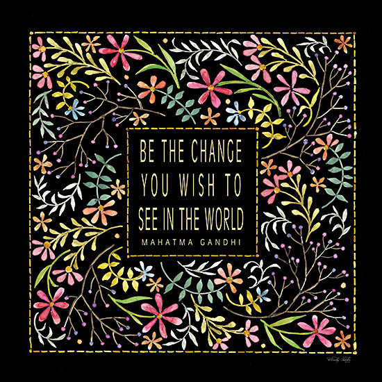 Cindy Jacobs CIN2844 - CIN2844 - Be the Change - 12x12 Be the Change You Wish to See in the World, Quote, Mahatma Gandhi, Motivational, Flowers, Black Background, Typography, Signs from Penny Lane