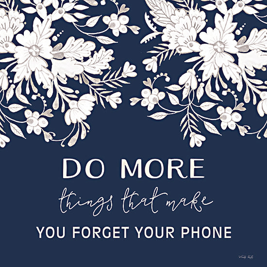 Cindy Jacobs CIN3456 - CIN3456 - Forget Your Phone - 12x12 Do More Things, Forget Your Phone, Motivational, Flowers, Blue & White, Typography, Signs from Penny Lane