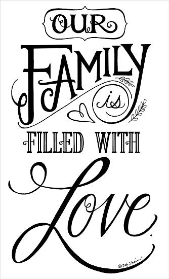 Deb Strain DS1932 - DS1932 - Our Family is Filled With Love - 12x18 Family, Our Family is Filled with Love, Signs, Black & White from Penny Lane