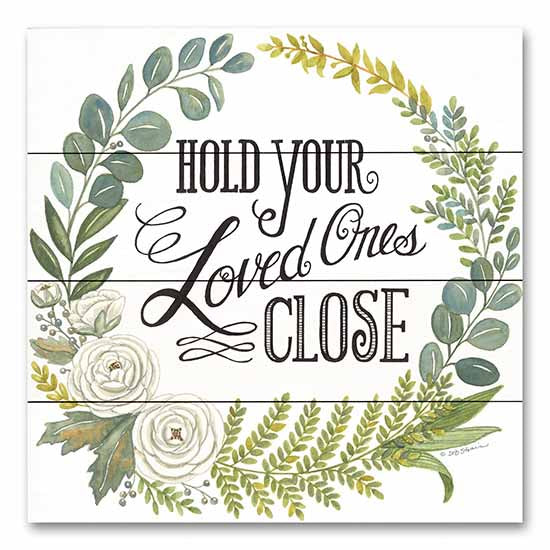 Deb Strain DS2045PAL - DS2045PAL - Hold Your Loved Ones Close - 12x12 Family, Loved Ones, Wreath, Flowers, Greenery, Rustic, Typography, Signs from Penny Lane