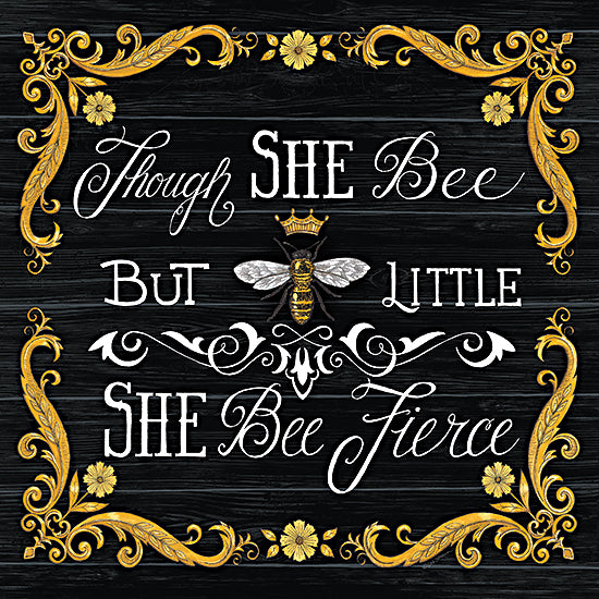 Deb Strain DS2056 - DS2056 - She Bee Fierce - 12x12 Though She Be But Little She Be Fierce, Bees, Queen Bee, Girl Power, Tween, Flowers, Typography, Signs from Penny Lane