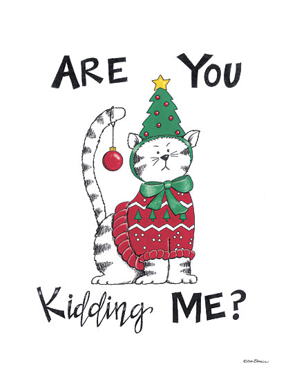 Deb Strain DS2232 - DS2232 - Are You Kidding Me? - 12x16 Christmas, Holidays, Are You Kidding Me?, Typography, Signs, Textual Art, , Cat, Christmas Outfit, Pet Costumes, Winter, Whimsical from Penny Lane