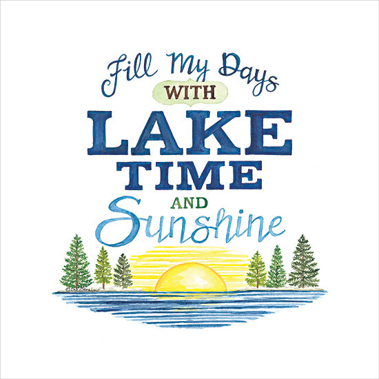 Deb Strain DS2267 - DS2267 - Fill My Days With Lake Time - 12x12 Lake, Lodge, Inspirational, Fill My Days with Lake Time and Sunshine, Typography, Signs, Textual Art, Sun, Trees, Lake, Camping from Penny Lane