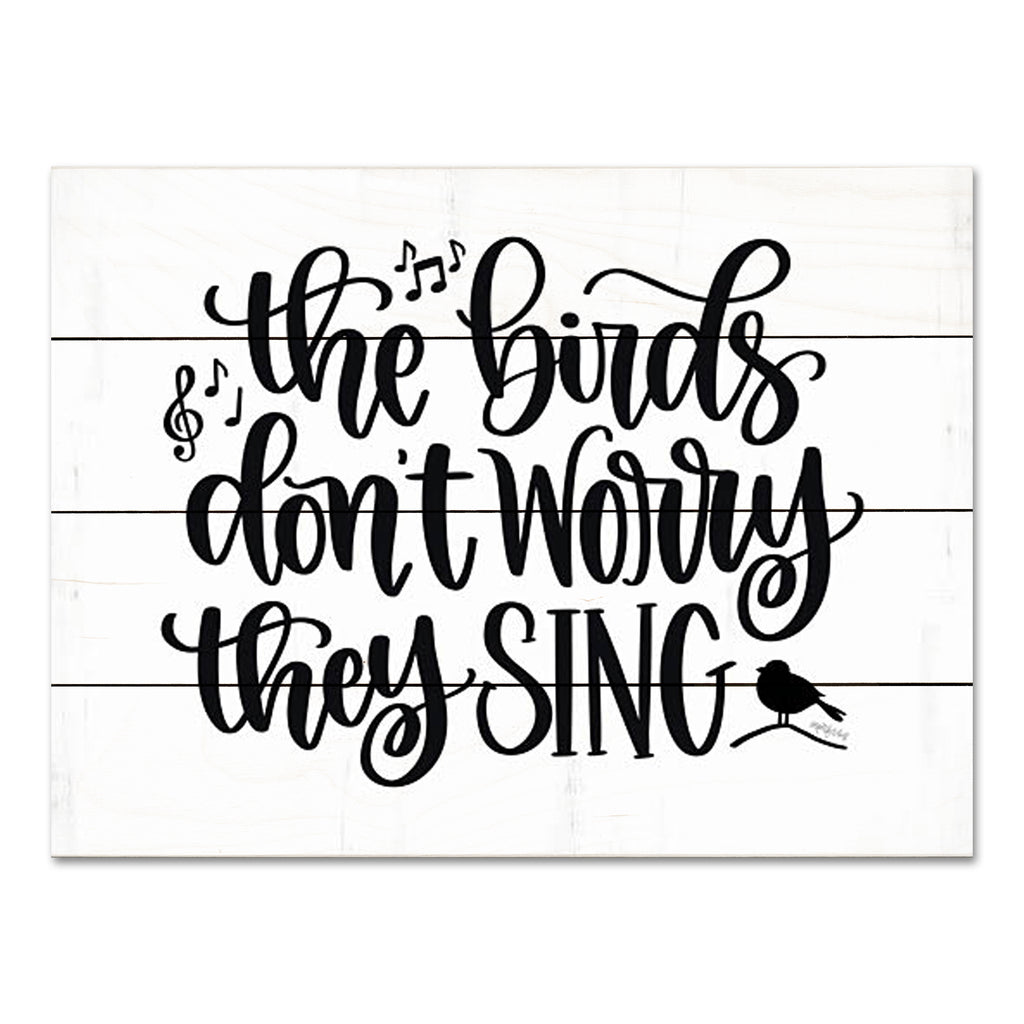 Imperfect Dust DUST1005PAL - DUST1005PAL - They Sing - 16x12 Inspirational, The Birds Don't Worry They Sing, Typography, Signs, Textual Art, Birds, Music Notes, Black & White from Penny Lane