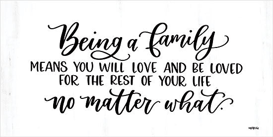 Imperfect Dust DUST1095 - DUST1095 - No Matter What - 18x9 Inspirational, Family, Being a Family Means You Will Love and Be Loved, Typography, Signs, Textual Art, Black & White from Penny Lane