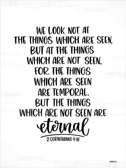 Imperfect Dust DUST1097 - DUST1097 - Eternal - 12x16 Religious, We Look Not at the Things Which are Seen, But at the Things Which are not Seen, 2 Corinthians, Typography, Signs, Textual Art, Bible Verse, Black & White from Penny Lane