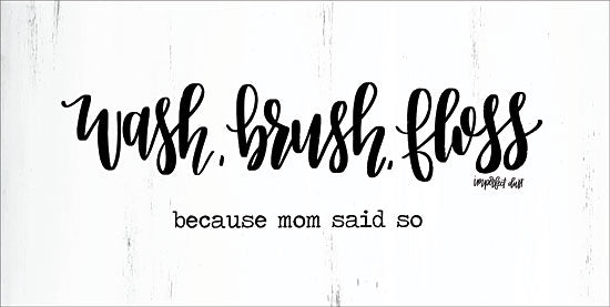 Imperfect Dust DUST212 - DUST212 - Wash Brush Floss     - 18x9 Wash, Brush, Floss, Bath, Bathroom, Mom, Family, Humorous, Black & White, Calligraphy, Signs from Penny Lane