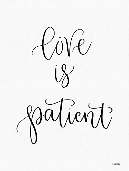 Imperfect Dust DUST853 - DUST853 - Love is Patient - 12x16 Inspirational, Love is Patient, Love, Typography, Signs, Textual Art, Black & White from Penny Lane