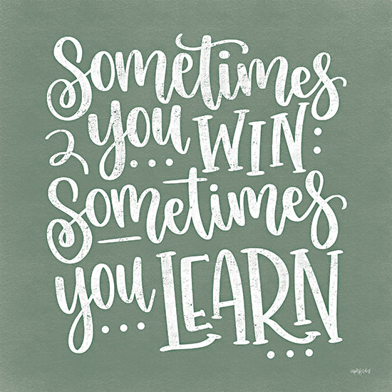 Imperfect Dust DUST954 - DUST954 - Sometimes You Learn    - 12x12 Children, Inspirational, Sometimes You Win, Sometimes You Learn, Typography, Signs, Textual Art, Green, White from Penny Lane