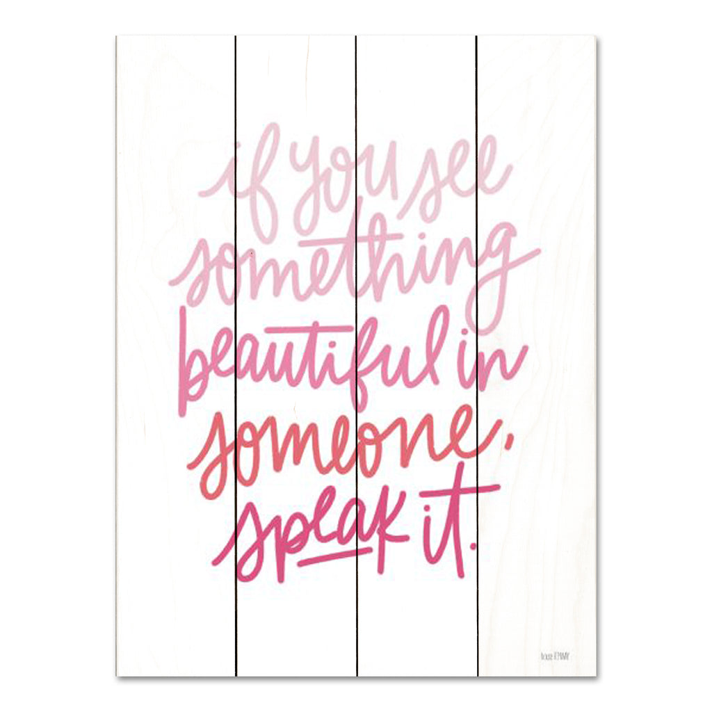 House Fenway FEN784PAL - FEN784PAL - See Something Beautiful - 12x16 If You See Something Beautiful in Someone, Quote, Ruthie Lindsey, Pink Motivational, Tween, Typography, Signs from Penny Lane