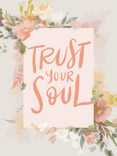 House Fenway FEN892 - FEN892 - Trust Your Soul - 12x16 Inspirational, Trust Your Soul, Typography, Signs, Textual Art, Flowers, Motivational, Spring, Spring Flowers, Watercolor from Penny Lane