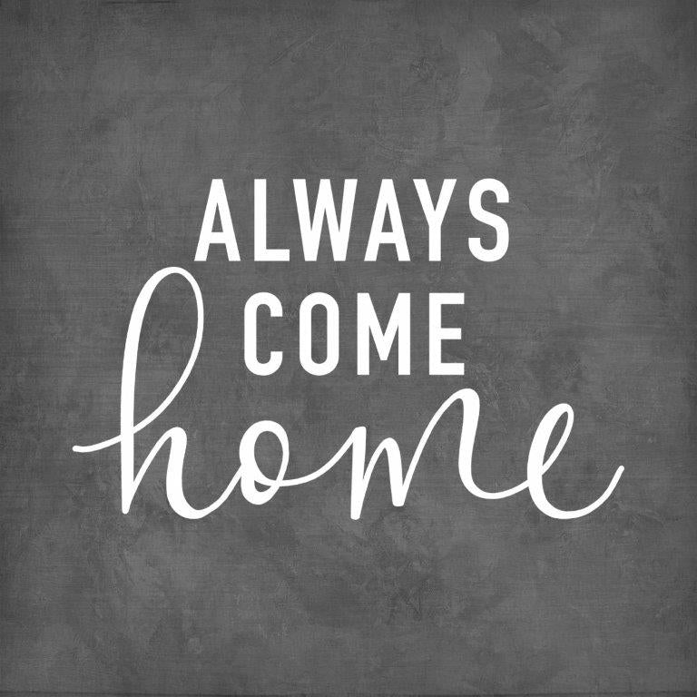 Fearfully Made Creations FMC210A - FMC210A - Always Come Home - 18x18 Always Come Home, Home, Family, Black & White, Typography, Signs from Penny Lane