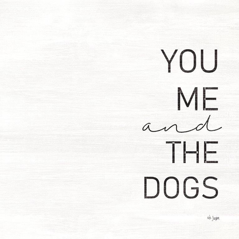 Jaxn Blvd. JAXN182 - JAXN182 - You Me and the Dogs - 12x12 Pets, You Me and the Dogs, Typography, Signs, Textual Art, Dogs, Black & White from Penny Lane