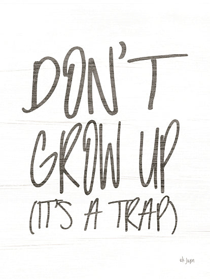 Jaxn Blvd. JAXN450 - JAXN450 - Don't Grow Up   - 12x16 Don't Grow Up, It's a Trap, Humorous, Children, Tween, Black & White, Signs from Penny Lane