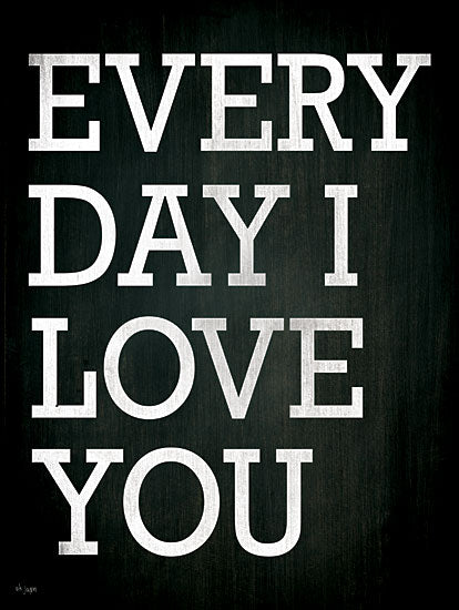 Jaxn Blvd. JAXN484 - JAXN484 - Every Day I Love You - 12x16 Signs, Typography, Everyday I Love You from Penny Lane