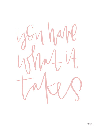 Jaxn Blvd. JAXN637 - JAXN637 - You Have What It Takes - 12x16 You Have What it Takes, Motivational, Pink & White, Typography, Signs, Tween from Penny Lane