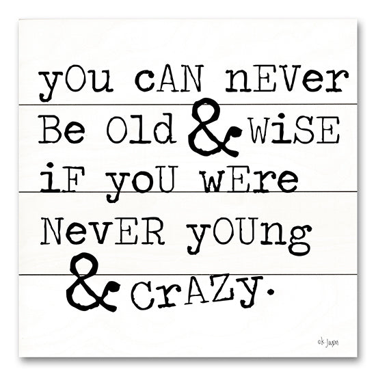 Jaxn Blvd. JAXN645PAL - JAXN645PAL - Young & Crazy    - 12x12 You Can Never Be Old & Wise, Young & Crazy, Motivational, Signs, Typography from Penny Lane