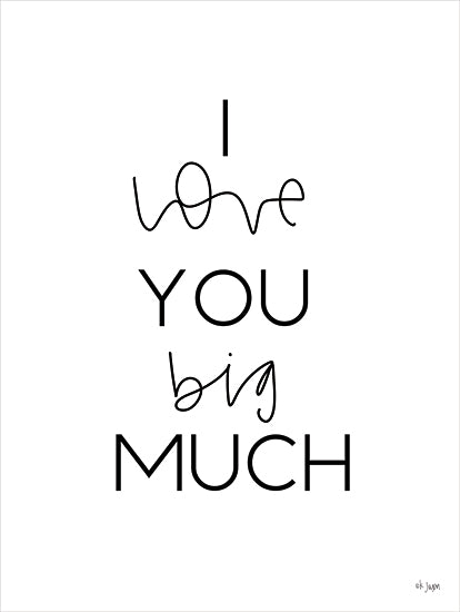 JAXN Blvd. JAXN653 - JAXN653 - I Love You Big Much - 12x16 Inspirational, I Love You, Children, Typography, Signs, Black & White from Penny Lane