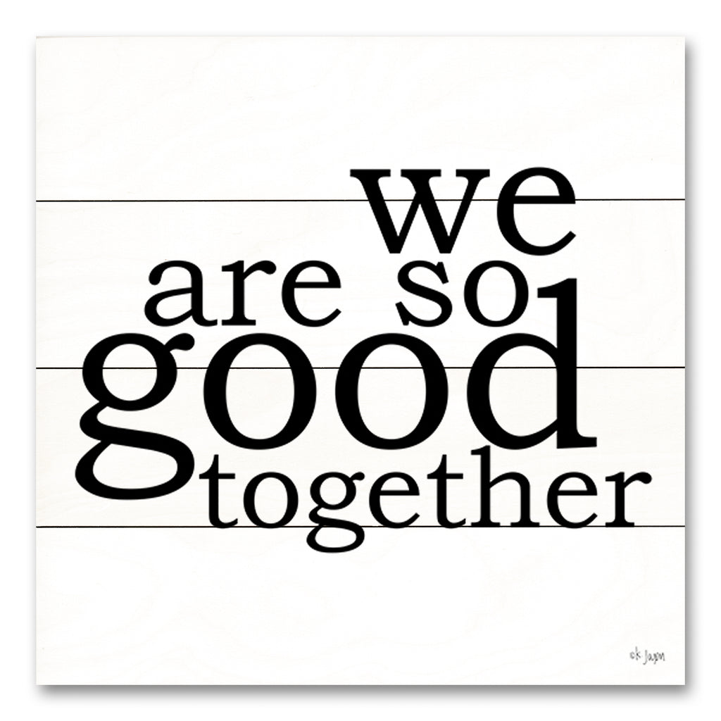 JAXN Blvd. JAXN656PAL - JAXN656PAL - We Are So Good Together - 12x12 Inspirational, We are So Good Together, Spouse, Wedding, Typography, Signs, Black & White from Penny Lane