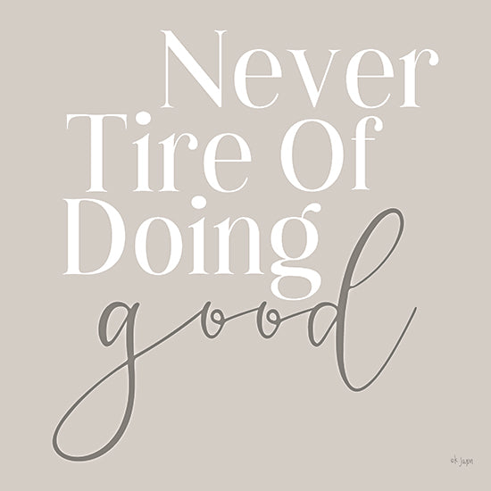 Jaxn Blvd. JAXN665 - JAXN665 - Never Tire of Doing Good - 12x12 Inspirational, Typography, Signs, Motivational, Never Tire of Doing Good, Tween from Penny Lane
