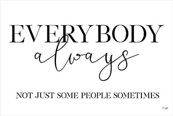 Jaxn Blvd. JAXN668 - JAXN668 - Everybody Always - 18x12 Inspirational, Typography, Signs, Motivational, Everybody Always Not Just Some People Sometimes, Tween, Black & White from Penny Lane